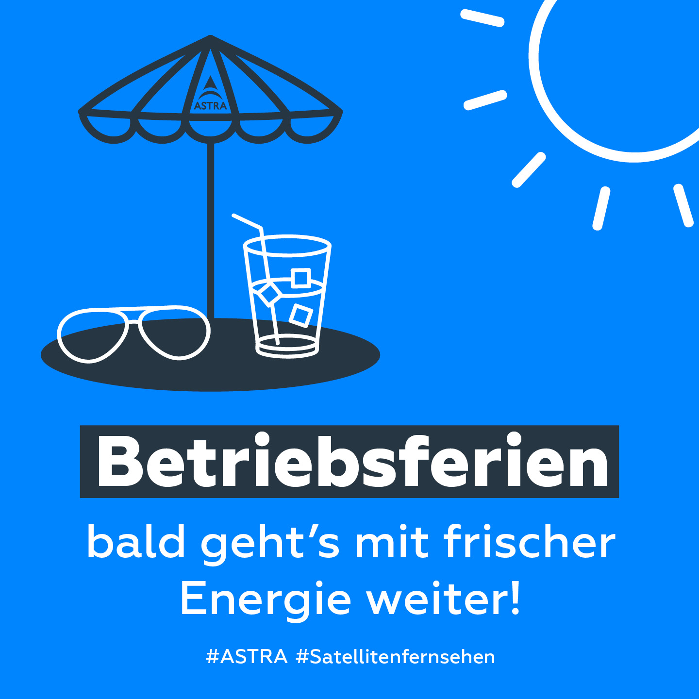 ASTRA Sonne mit Sonnenschirm, Sonnenbrille und eiskaltes Getränk - Visual für die Betriebsferien